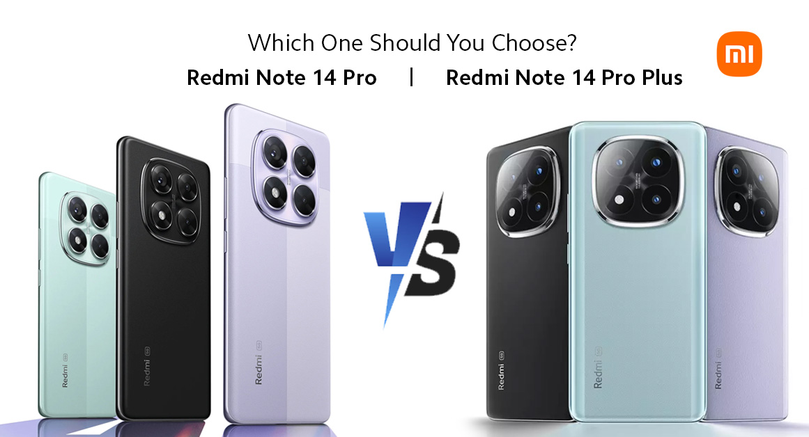 Redmi Note 14 Pro Plus vs Redmi Note 14 Pro Which One Should You Choose