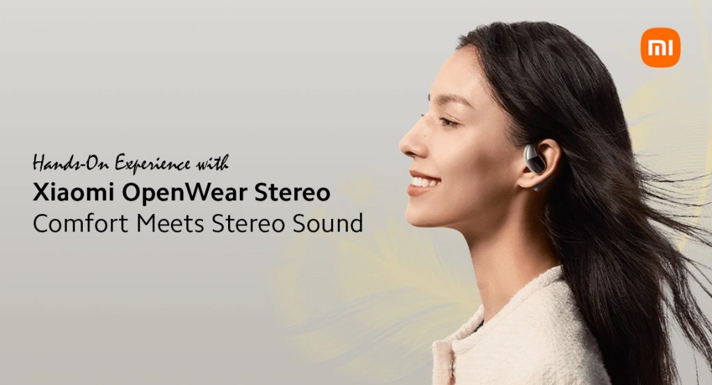 Hands-on Experience With Xiaomi Openwear Stereo - Comfort Meets Stereo Sound