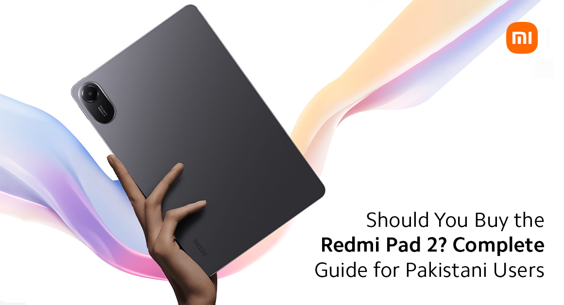 Should You Buy The Redmi Pad 2 Complete Guide For Pakistani Users