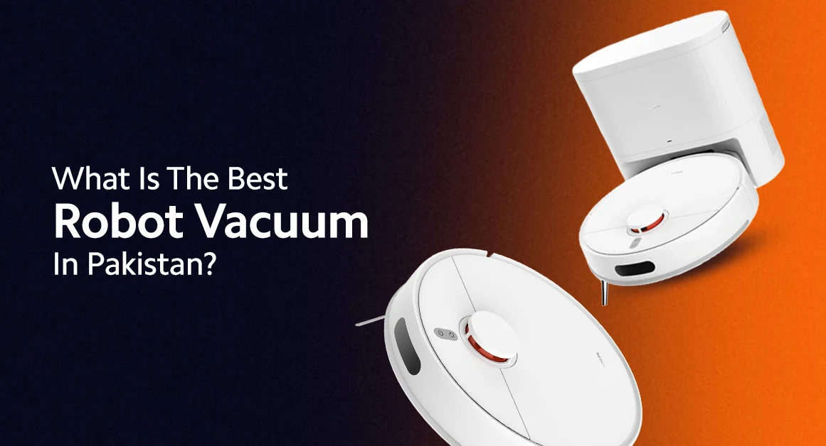 What Is The Best Robot Vacuum In Pakistan?