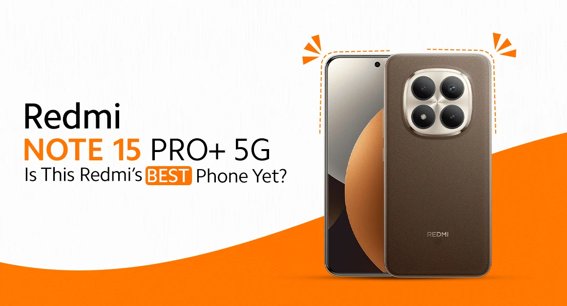 Redmi Note 15 Pro Plus 5g: Is This Redmi’s Best Phone Yet?